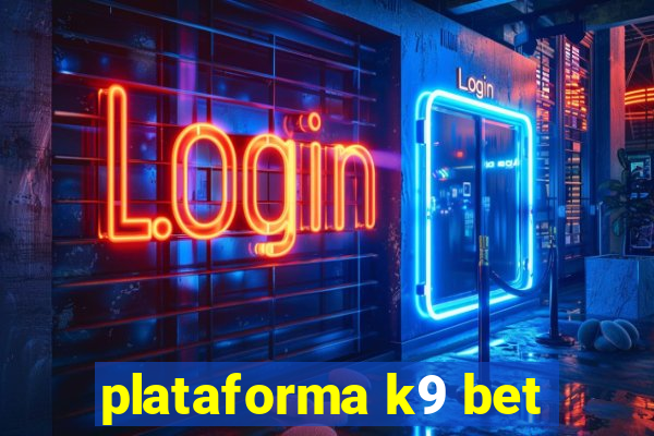 plataforma k9 bet